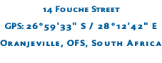 14 Fouche Street GPS: 26°59'33" S / 28°12'42" E  Oranjeville, OFS, South Africa